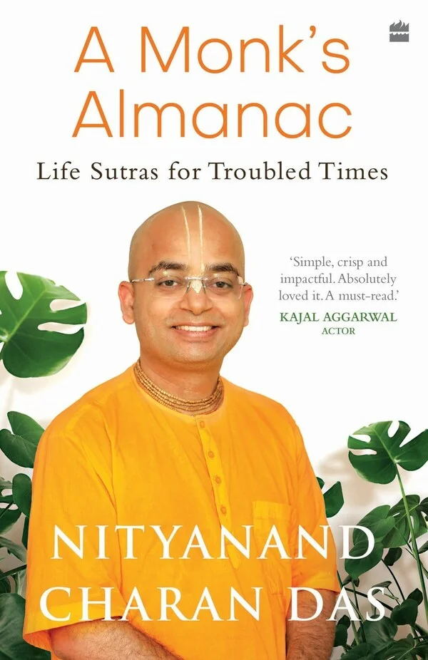 HarperCollins is proud to announce the publication of A MONK'S ALMANAC: Life Sutras for Troubled Times by Nityanand Charan Das