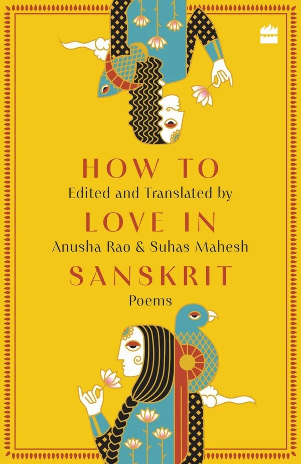 HarperCollins presents HOW TO LOVE IN SANSKRIT: Poems edited and translated by Anusha Rao & Suhas Mahesh
