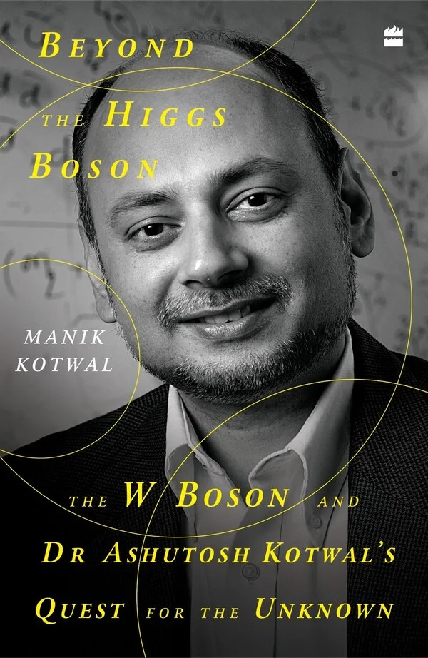 HarperCollins is proud to announce the publication of Beyond the Higgs Boson, by Manik Kotwal and translated by Jerry Pinto