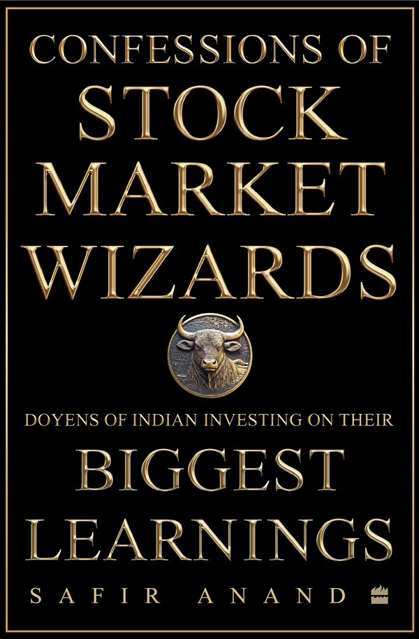 HarperCollins India is proud to announce the publication of 'CONFESSIONS OF STOCK MARKET WIZARDS - Doyens of Indian Investing on Their Biggest Learnings' by Safir Anand
