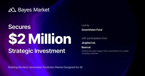 Bayes Market Secures Strategic Investment to Lead the Prediction Market Revolution
