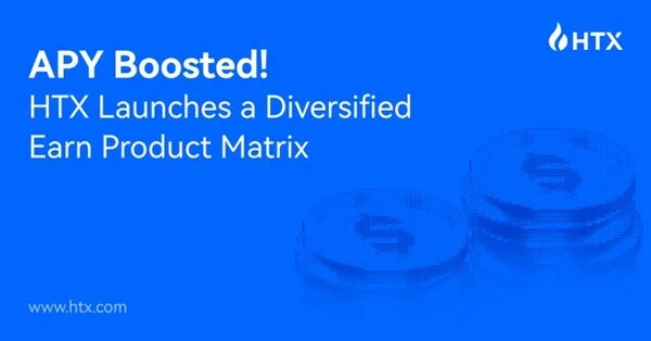 APY Boosted! HTX Launches a Diversified Earn Product Matrix