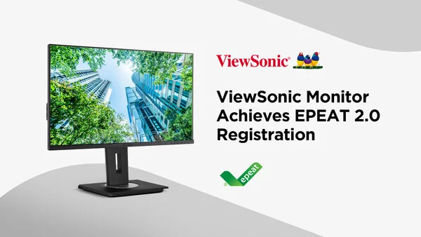 ViewSonic Monitor Achieves EPEAT 2.0 Registration, Marking Early Adoption of Updated Sustainability Criteria