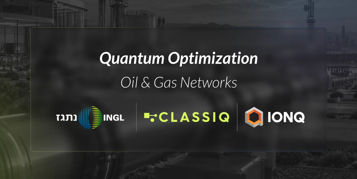 Classiq, Israel Natural Gas Lines and IonQ Advance Quantum Optimization for Natural Gas Networks