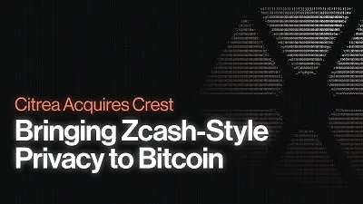 Citrea Acquires Crest to Bring Zcash-Style Privacy to Bitcoin