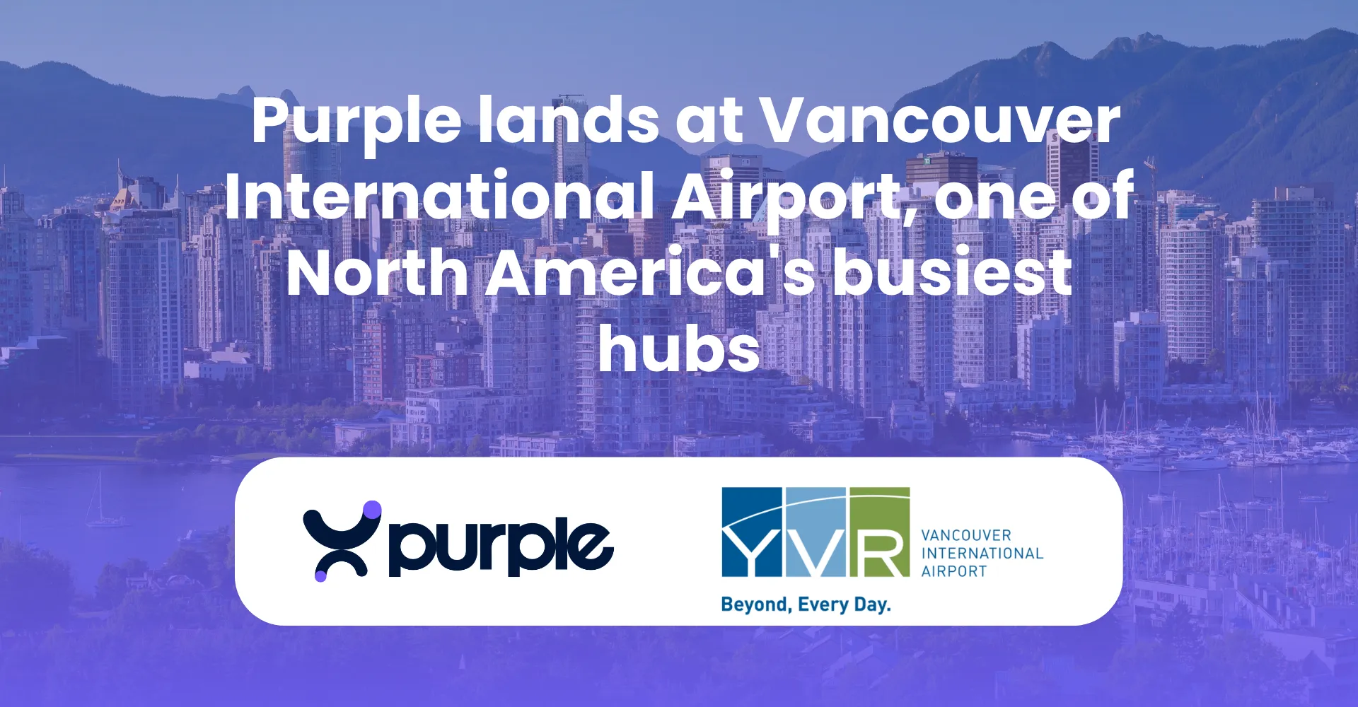 Purple lands at Vancouver International Airport, one of North America's busiest hubs
